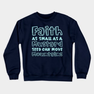 Faith As Small As A Mustard Seed Can Move Mountains Christian Crewneck Sweatshirt